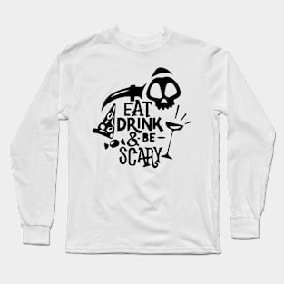 Eat Drink and be Scary Long Sleeve T-Shirt